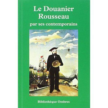 Emprunter Le Douanier Rousseau par ses contemporains livre