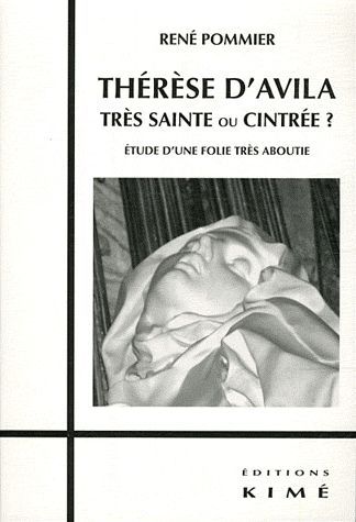 Emprunter Thérèse d'Avila, trés sainte ou cintrée ? Etude d'une folie très aboutie livre