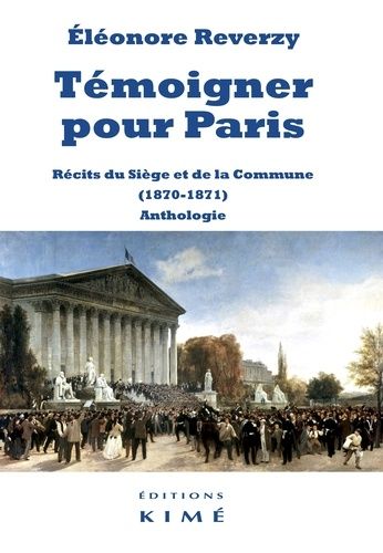 Emprunter Témoigner pour Paris. Récits du Siège et de la Commune (1870-1871). Anthologie livre