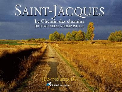 Emprunter Saint-Jacques. Le Chemin des chemins, du Puy-en-Velay à Compostelle livre