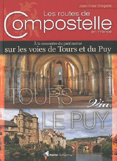 Emprunter Les routes de Compostelle en France. A la rencontre du patrimoine sur les voies de Tours et du Puy livre
