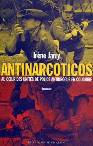 Emprunter ANTINARCOTICOS. Au coeur des unités de police antidrogue en Colombie livre