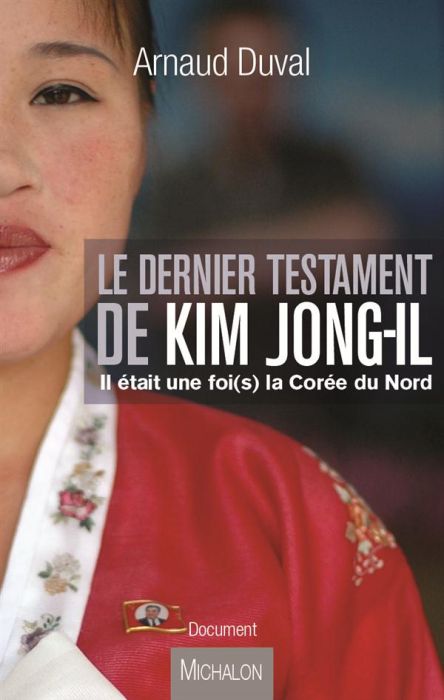 Emprunter Le dernier testament de Kim Jong-Il. Il était une foi(s) la Corée du Nord livre