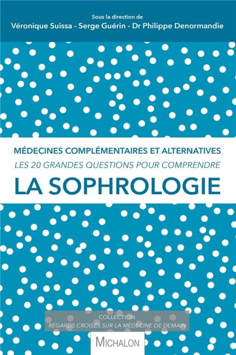 Emprunter Les 20 grandes questions pour comprendre la sophrologie. Médecines complémentaires et alternatives livre