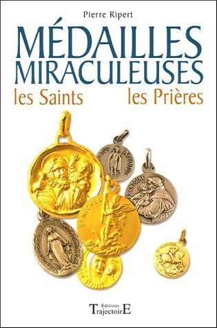 Emprunter Médailles Miraculeuses. Les Saints, les prières 61 médailles de protection expliquées avec leur hist livre