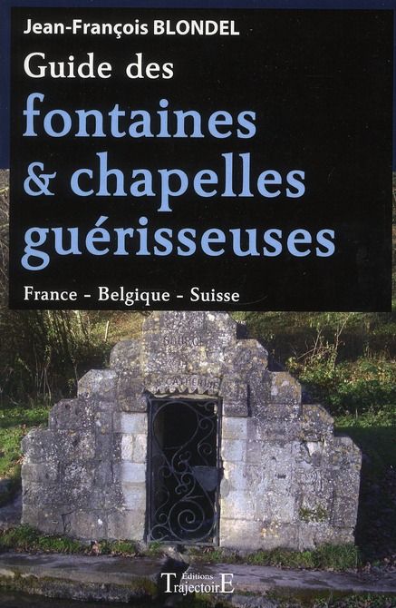 Emprunter Guide des fontaines et chapelles guérisseuses - France - Belgique - Suisse livre
