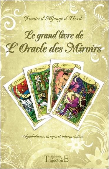 Emprunter Le grand livre de l'Oracle des Miroirs. Symbolisme, tirages et interprétation livre