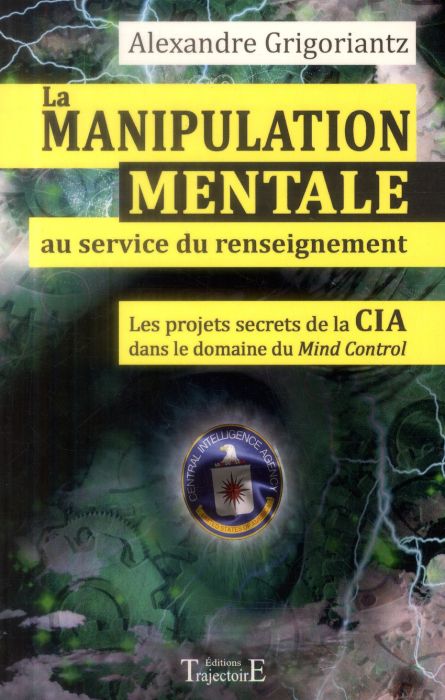 Emprunter La manipulation mentale au service du renseignement. Les projets secrets de la CIA dans le domaine d livre