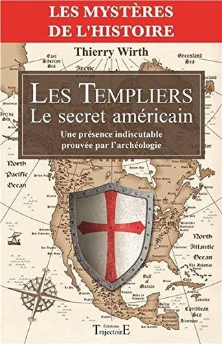 Emprunter Les Templiers : Le secret américain. Une présence indiscutable prouvée par l'archéologie livre