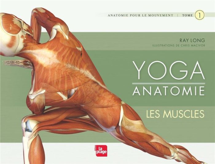 Emprunter Yoga anatomie. Tome 1, Les muscles livre