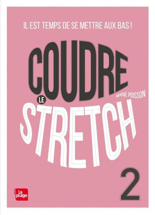 Emprunter Coudre le Stretch 2. Il est temps de se mettre aux bas ! livre