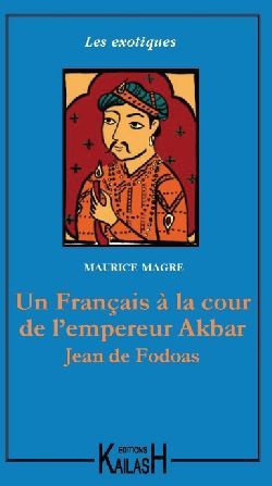 Emprunter Jean de Fodoas. Aventures d'un Français à la cour de l'empereur Akbar livre