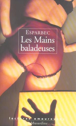 Emprunter Les Mains baladeuses. Edition revue et corrigée livre