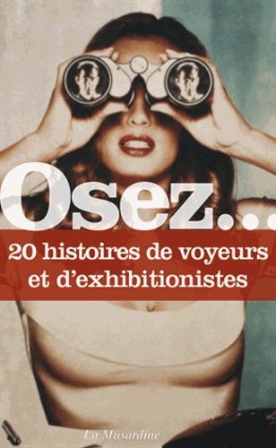 Emprunter Osez 20 histoires de voyeurs et d'exhibitionnistes livre
