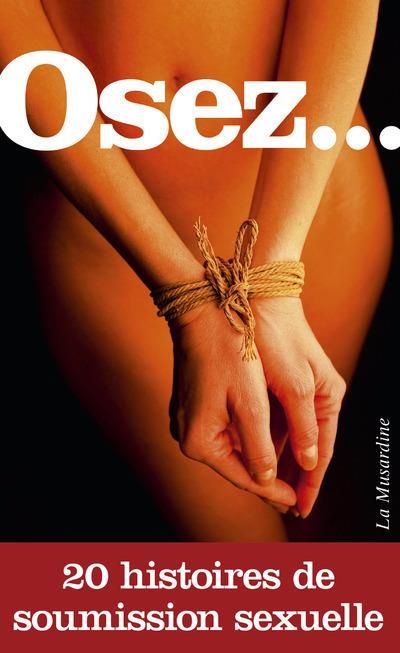 Emprunter Osez... 20 histoires de soumission sexuelle livre
