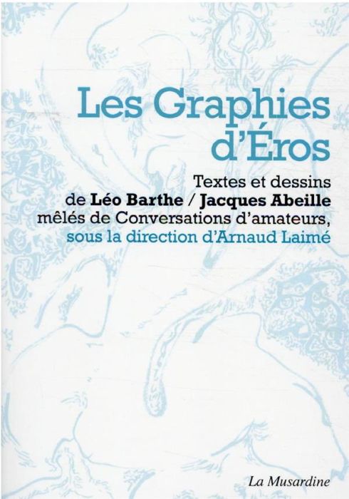 Emprunter Les graphies d'Eros. Désir, signe et chair dans les écrits de Jacques Abeille et Léo Barthe livre