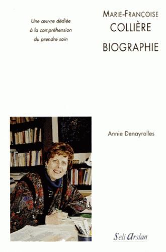 Emprunter Marie-Françoise Collière : biographie. Une oeuvre dédiée à la compréhension du prendre soin livre