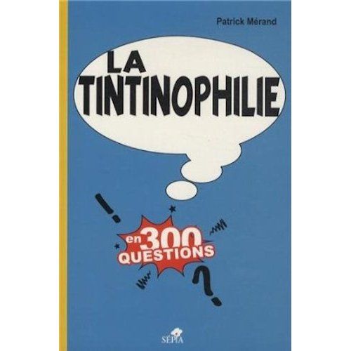 Emprunter La tintinophilie en 300 questions livre