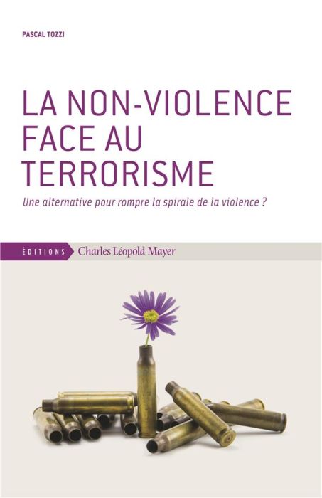 Emprunter La non-violence face au terrorisme. Une alternative pour rompre la spirale de la violence ? livre