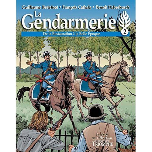 Emprunter La gendarmerie Tome 2 : De la Restauration à la Belle Epoque livre