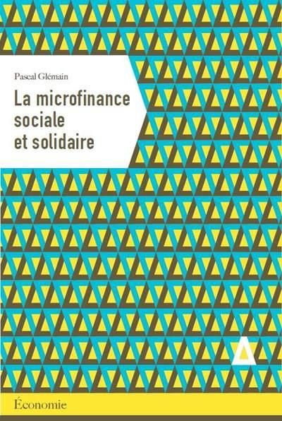 Emprunter La microfinance sociale. Analyse économique et gestionnaire d'une innovation financière solidaire livre