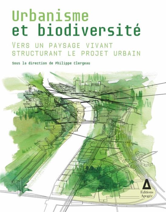 Emprunter Urbanisme et biodiversité. Vers un paysage vivant structurant le projet urbain livre