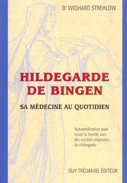 Emprunter Hildegarde de Bingen. Sa médecine au quotidien, Automédication pour toute la famille avec des recett livre