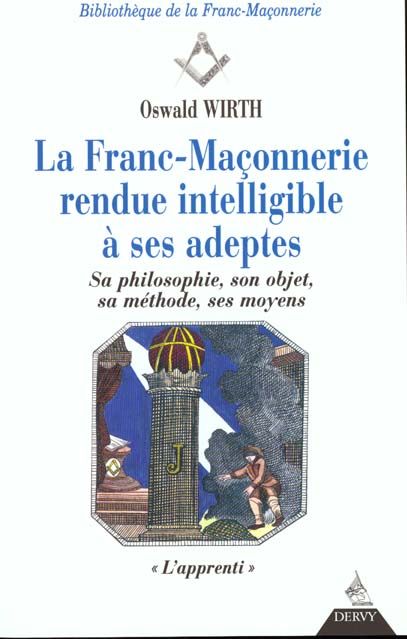 Emprunter La Franc-Maçonnerie rendue intelligible à ses adeptes. Sa philosophie, son objet, sa méthode, ses m livre