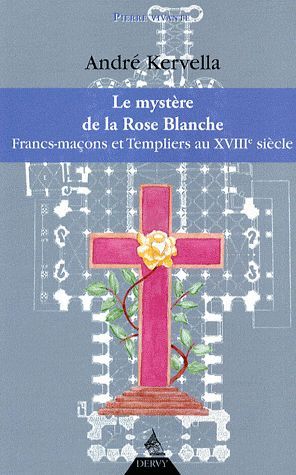Emprunter La mystère de la Rose Blanche. Francs-Maçons et templiers au XVIIIe siècle livre