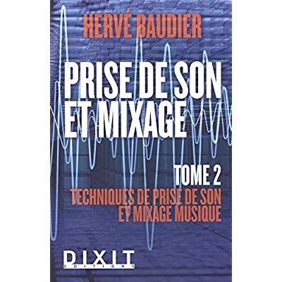 Emprunter Prise de son et mixage. Tome 2, Techniques de prise de son et mixage musique, 4e édition livre
