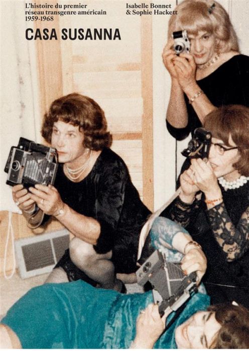 Emprunter Casa Susanna. L'histoire du premier réseau transgenre américain 1959-1968 livre