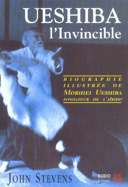 Emprunter Ueshiba l'Invincible. Biographie illustrée de Morihei Ueshiba, fondateur de l'aïkido livre