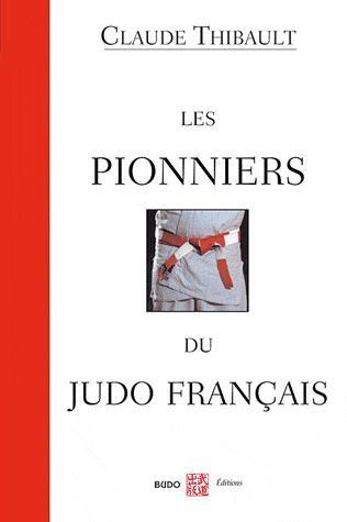 Emprunter Les pionniers du judo français livre