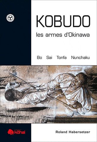 Emprunter Kobudo, les armes d'Okinawa. Bo, sai, Nunchaku, Tonfa livre