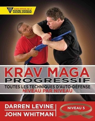 Emprunter Krav maga progressif. Toutes les techniques d'autodéfense Niveau 5 : qualifiés (ceinture marron) livre