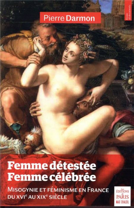Emprunter Femme détestée, femme célebrée. Misogynie et féminisme en France du XVIe au XIXe siècle livre