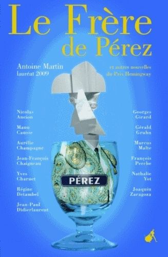 Emprunter Le Frère de Pérez. Et autres nouvelles du Prix Hemingway 2009 livre