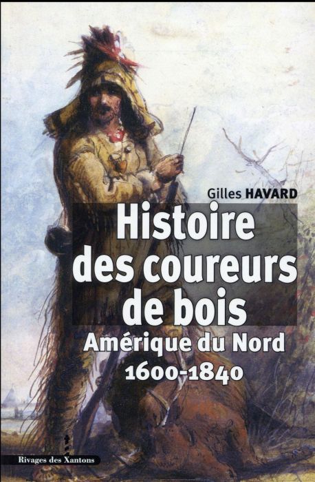 Emprunter Histoire des coureurs de bois. Amérique du Nord (1600-1840) livre