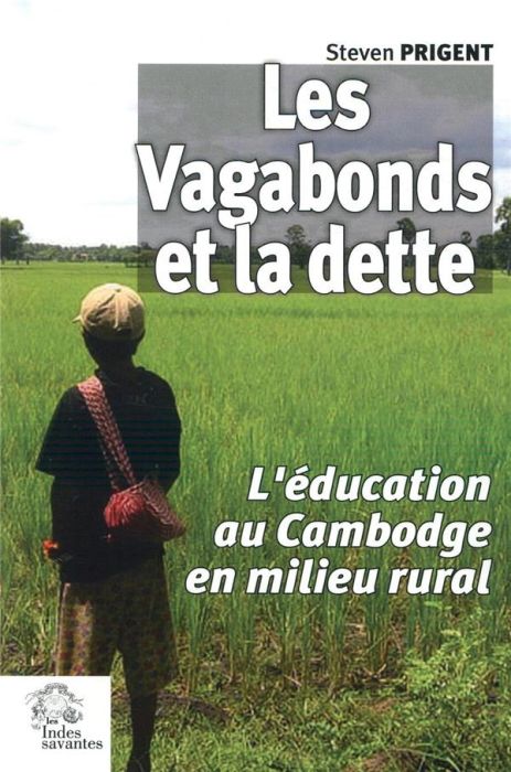 Emprunter Les vagabonds et la dette. L'éducation au Cambodge en milieu rural livre