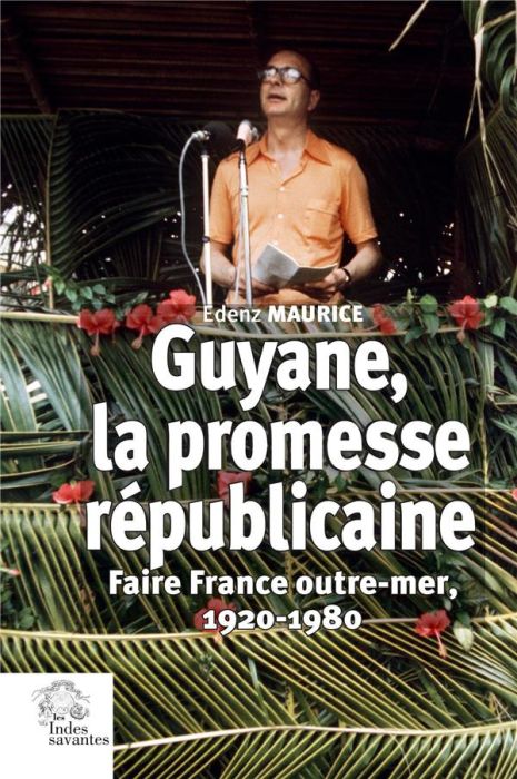 Emprunter Guyane, la promesse républicaine. Faire France outre mer, 1920-1980 livre