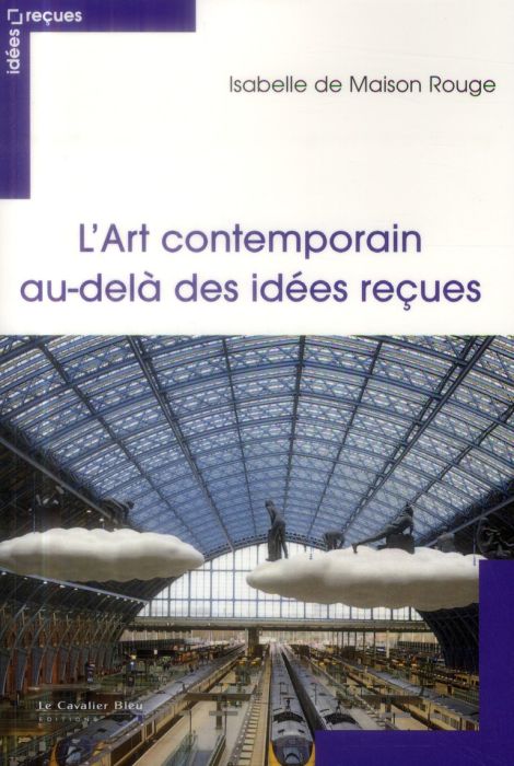 Emprunter L'art contemporain au-delà des idées reçues livre