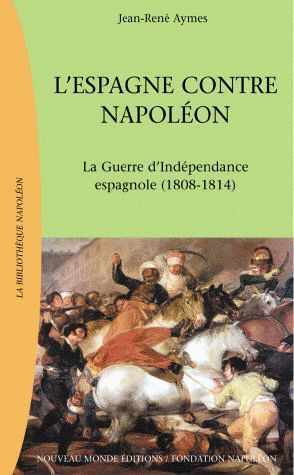 Emprunter L'Espagne contre Napoléon. La Guerre d'Indépendance espagnole (1808-1814) livre
