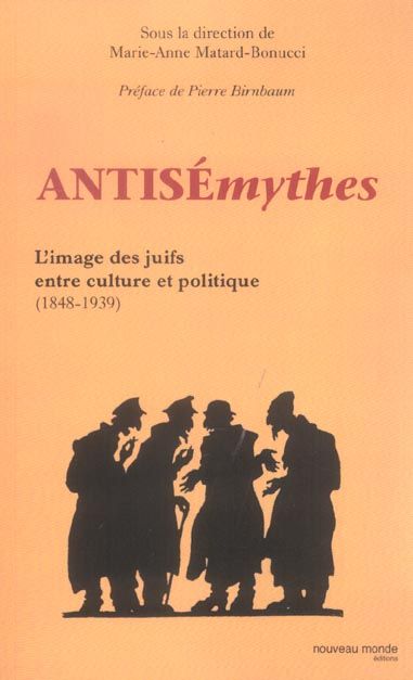 Emprunter Antisémythes. L'image des juifs entre culture et politique ( 1848-1939 ) livre