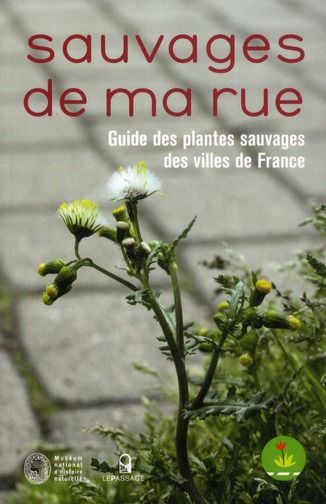 Emprunter Sauvages de ma rue. Guide des plantes sauvages des villes de France livre