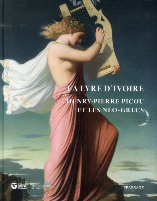 Emprunter La lyre d'ivoire. Henry-Pierre Picou et les Néo-grecs livre