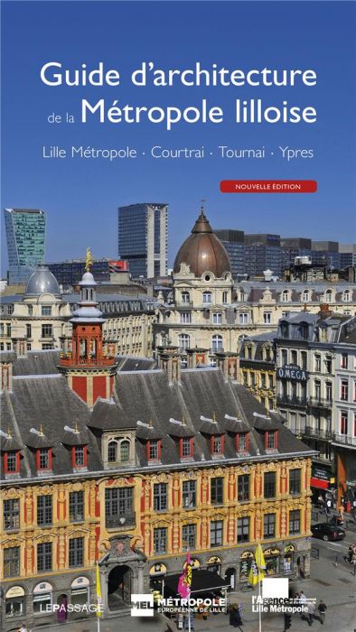 Emprunter Guide d'architecture de la Métropole lilloise. Lille Métropole, Courtrai, Tournai, Ypres, 3e édition livre