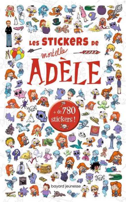 Emprunter Les stickers de Mortelle Adèle : + de 780 stickers ! livre