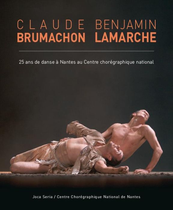 Emprunter Claude Brumachon, Benjamin Lamarche. 25 ans de danse à Nantes au Centre chorégraphique national livre