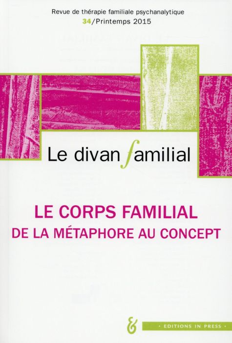 Emprunter Le divan familial N° 34, printemps 2015 : Le corps familial : de la métaphore au concept livre