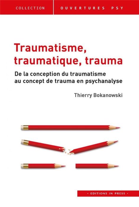 Emprunter Traumatisme, traumatique, trauma. De la conception du traumatisme au concept de trauma en psychanaly livre